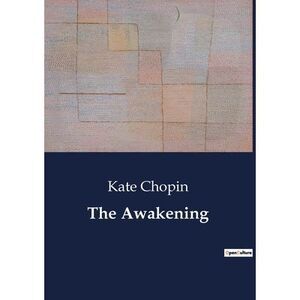 The Awakening: A Journey of Self-Discovery and Independence -- Kate Chopin